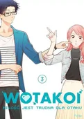 Komiksy dla młodzieży - Wotakoi Miłość jest Trudna dla Otaku Tom 3 - miniaturka - grafika 1