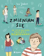 Literatura popularno naukowa dla młodzieży - Zmieniam się. Co się ze mną dzieje podczas.. - miniaturka - grafika 1