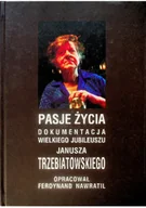 Felietony i reportaże - Pasje życia Dokumentacja Wielkiego Jubileuszu Janusza Trzebiatowskiego - miniaturka - grafika 1