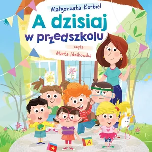 A dzisiaj w przedszkolu - Audiobooki dla dzieci i młodzieży - miniaturka - grafika 1