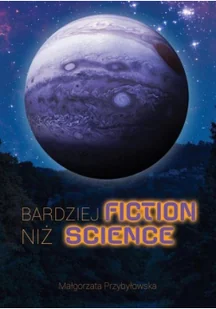 Poligraf Bardziej fiction niż science Małgorzata Przybyłowska - Science-fiction - miniaturka - grafika 2