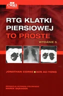 Książki medyczne - Rtg klatki piersiowej To proste - J Corne, I Au-Jong - książka - miniaturka - grafika 1