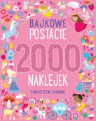 Pozostałe książki - Olesiejuk Sp. z o.o. Bajkowe postacie. 2000 naklejek - miniaturka - grafika 1