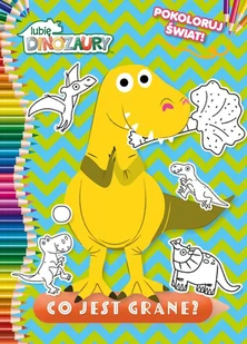Co jest grane. Pokoloruj świat. Moje dinozaury - Literatura popularno naukowa dla młodzieży - miniaturka - grafika 1