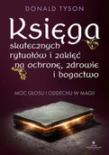 Poradniki hobbystyczne - Księga skutecznych rytuałów i zaklęć na ochronę, zdrowie i bogactwo. Moc głosu i oddechu w magii - Donald Tyson - miniaturka - grafika 1