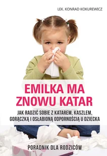 EscapeMagazine.pl Emilka ma znowu katar Poradnik dla rodziców - Konrad Kokurewicz - Poradniki dla rodziców - miniaturka - grafika 1