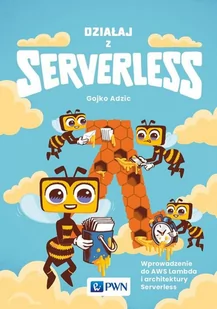 Działaj z Serverless. Wprowadzenie do AWS Lambda i architektury Serverless - Systemy operacyjne i oprogramowanie - miniaturka - grafika 1