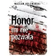 Powieści - Zysk i S-ka Honor mi nie pozwala - Wacław Holewiński - miniaturka - grafika 1