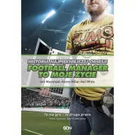 Sport i wypoczynek - Football Manager to moje życie. Historia najpiękniejszej obsesji - miniaturka - grafika 1