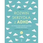 Rozwój osobisty - Rozwiń skrzydła z ADHD. Jak wyciszyć umysł, odnaleźć równowagę i rozwinąć ukryte talenty - miniaturka - grafika 1