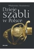 Militaria i wojskowość - Dzieje szabli w Polsce - Włodzimierz Kwaśniewicz - miniaturka - grafika 1