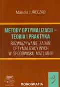Technika - Metody optymalizacji – teoria i praktyka. Rozwiązywanie zadań optymalizacyjnych w środowisku Matlab - miniaturka - grafika 1
