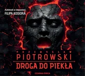 Audiobooki - kryminał, sensacja, thriller - Droga do piekła Przemysław Piotrowski - miniaturka - grafika 1