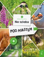 Książki edukacyjne - Pod miastem. Młodzi przyrodnicy na szlaku - miniaturka - grafika 1