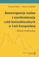 Prawo - Konwergencja realna i synchronizacja cykli koniunkturalnych w Unii Europejskiej Krzysztof Beck - miniaturka - grafika 1