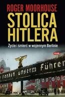 Historia świata - Stolica Hitlera. Życie i smierć w wojennym Berlinie - miniaturka - grafika 1