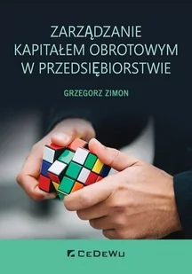 Zarządzanie kapitałem obrotowym w przedsiębiorstwie Grzegorz Zimon - Ekonomia - miniaturka - grafika 1
