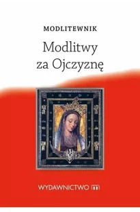 M Wydawnictwo Modlitewnik. Modlitwy za Ojczyznę praca zbiorowa - Powieści - miniaturka - grafika 2