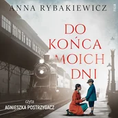 Audiobooki - historia - Do końca moich dni Anna Rybakiewicz - miniaturka - grafika 1