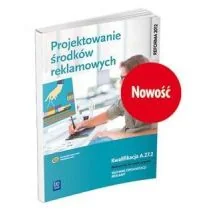 Projektowanie środków reklamowych. Kwal. A.27.2 - Podręczniki dla szkół zawodowych Projektowanie środków reklamowych. Kwal. A.27.2 - Podręczniki dla szkół zawodowych - miniaturka - grafika 1