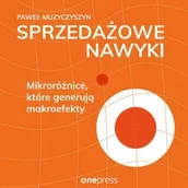 Audiobooki - biznes i ekonomia - Sprzedażowe nawyki. Mikroróżnice, które generują makroefekty - miniaturka - grafika 1