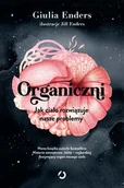 Zdrowie - poradniki - Organiczni. Jak ciało rozwiązuje nasze problemy - Giulia Enders - książka - miniaturka - grafika 1