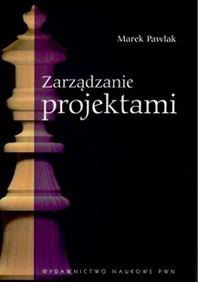 Wydawnictwo Naukowe PWN Marek Pawlak Zarządzanie projektami - Zarządzanie - miniaturka - grafika 1