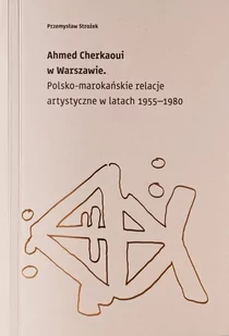 Zachęta Ahmed Cherkaoui w Warszawie STROŻEK PRZEMYSŁAW - Książki o kulturze i sztuce - miniaturka - grafika 2