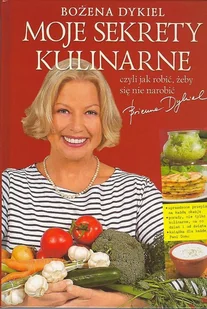 Moje sekrety kulinarne, czyli jak robić, żeby się nie narobić - Książki kucharskie - miniaturka - grafika 1