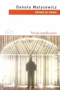 Brama do nieba - Danuta Matysewicz - Poezja - miniaturka - grafika 1