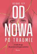 Rozwój osobisty - Od nowa po traumie. Czuła droga do poczucia bezpieczeństwa - miniaturka - grafika 1