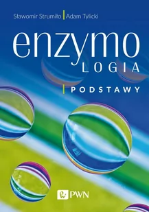 Enzymologia Podstawy Sławomir Strumiło,adam Tylicki - Podręczniki dla szkół wyższych - miniaturka - grafika 1