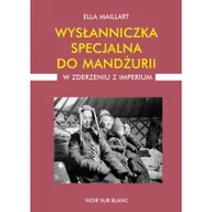 Historia świata - Wydawnictwo Literackie Wysłanniczka specjalna do Mandżurii. W zderzeniu z imperium - Ella Maillart - miniaturka - grafika 1