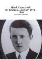 E-booki - historia - Jan Eljaszuk "Gromlik” 1914—1946 - miniaturka - grafika 1