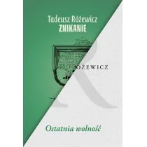 Znikanie / Ostatnia wolność - Tadeusz Różewicz - Poezja - miniaturka - grafika 1