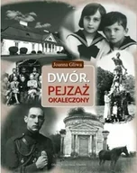 Historia świata - Dwór. Pejzaż okaleczony - Joanna Gliwa - miniaturka - grafika 1