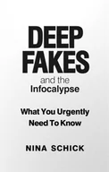 Felietony i reportaże - Deep Fakes and the Infocalypse Schick Nina - miniaturka - grafika 1