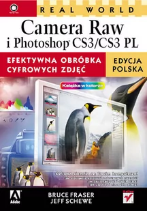 Real World Camera Raw i Photoshop CS3/CS3 PL. Efektywna Obróbka Cyfrowych Zdjęć - Programy graficzne - miniaturka - grafika 1