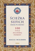 Zdrowie - poradniki - Ścieżka sufich krok po kroku 100 stacji duchowej podróży - Maciej Wielobób - książka - miniaturka - grafika 1