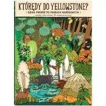 Którędy do Yellowstone? Dzika podróż po parkach narodowych - Książki edukacyjne - miniaturka - grafika 1