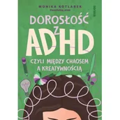 Zdrowie - poradniki - Dorosłość z ADHD, czyli między chaosem a kreatywnością - miniaturka - grafika 1