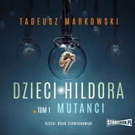 Audiobooki - fantastyka i horror - Dzieci Hildora. Tom 1. Mutanci Tadeusz Markowski - miniaturka - grafika 1