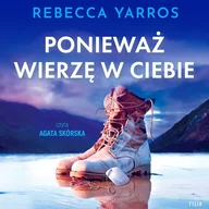 Audiobooki - literatura piękna - Ponieważ wierzę w ciebie Rebecca Yarros - miniaturka - grafika 1