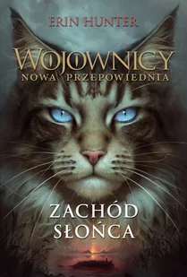 Zachód słońca. Wojownicy. Nowa przepowiednia. Tom 6 - Erin Hunter - książka - Fantasy - miniaturka - grafika 1