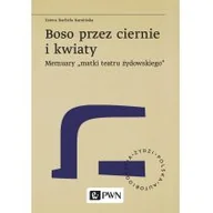 Historia świata - Wydawnictwo Naukowe PWN Boso przez ciernie i kwiaty. Memuary matki teatru żydowskiego - miniaturka - grafika 1