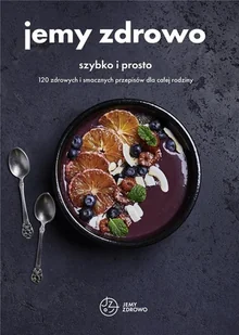 VERDON CAPITE s. r. o. Jemy zdrowo - szybko i prosto - praca zbiorowa - Książki kucharskie - miniaturka - grafika 2