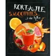 Napoje - Olesiejuk Sp. z o.o. Koktajle, smoothies i nie tylko praca zbiorowa - miniaturka - grafika 1