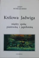 Biografie i autobiografie - Królowa Jadwiga między epoką piastowską i jagiellońską - miniaturka - grafika 1