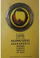 Felietony i reportaże - W obronie czci do Najświętszego Sakramentu - miniaturka - grafika 1