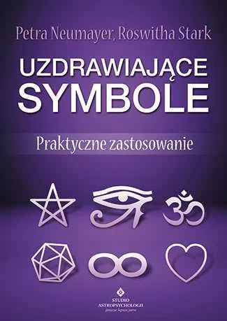 Uzdrawiające symbole. Praktyczne zastosowanie - PETRA NEUMAYER, Roswitha Stark